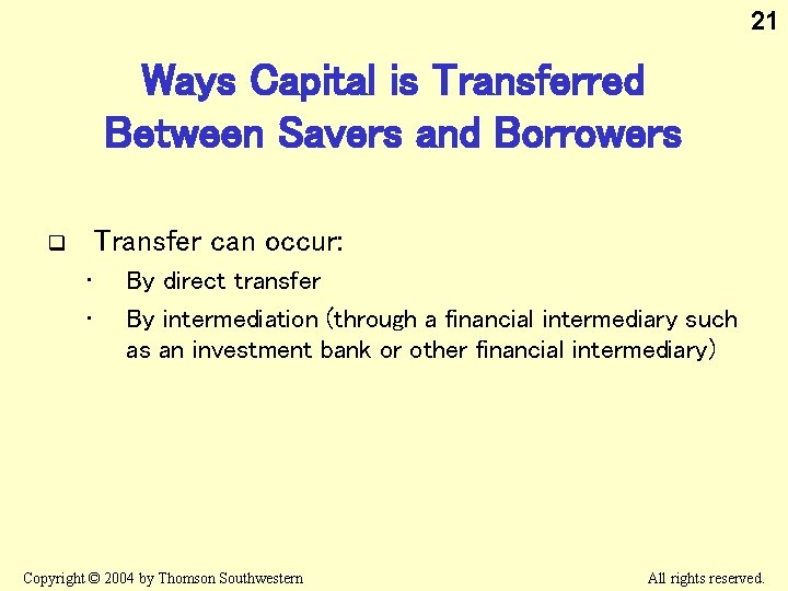 21 Ways Capital is Transferred Between Savers and Borrowers Transfer can occur: q •