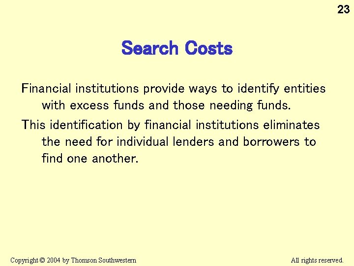 23 Search Costs Financial institutions provide ways to identify entities with excess funds and