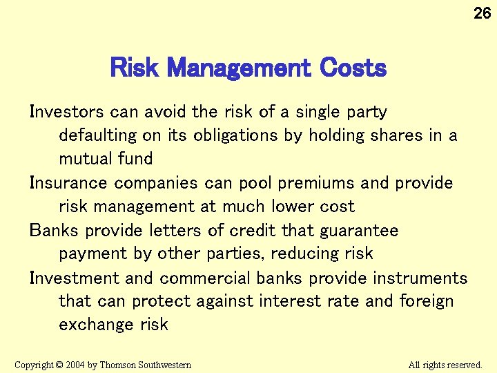 26 Risk Management Costs Investors can avoid the risk of a single party defaulting