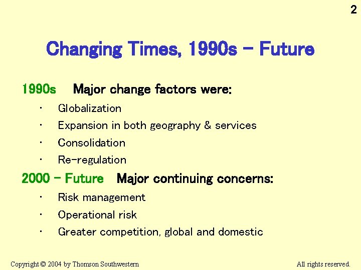 2 Changing Times, 1990 s – Future 1990 s • • Major change factors