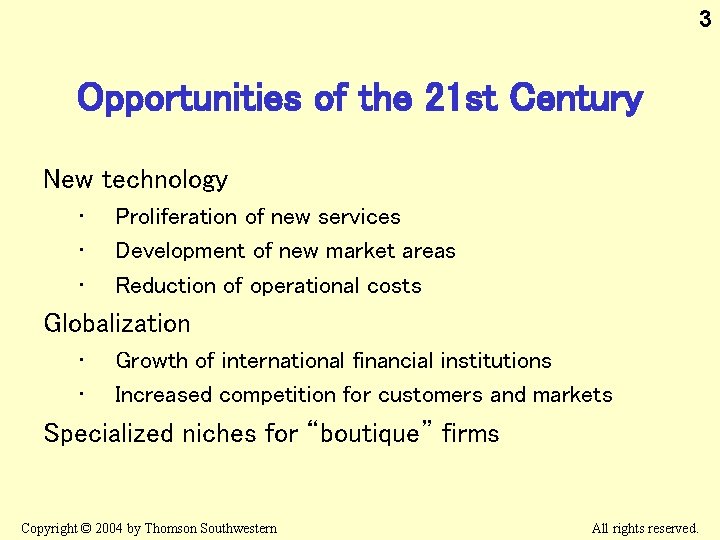 3 Opportunities of the 21 st Century New technology • • • Proliferation of