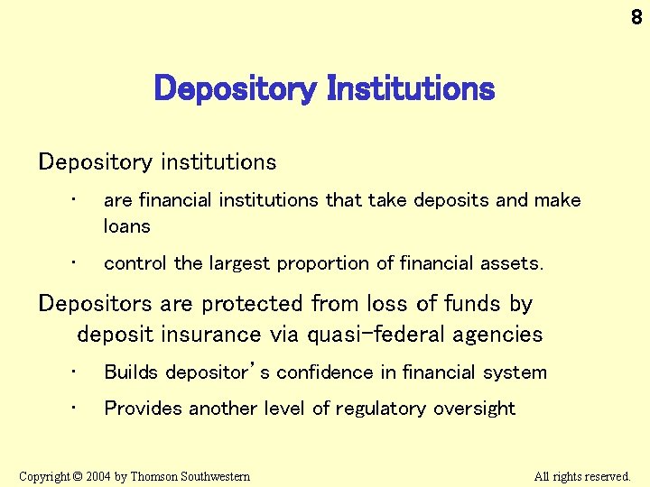 8 Depository Institutions Depository institutions • are financial institutions that take deposits and make