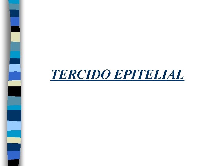 TERCIDO EPITELIAL 