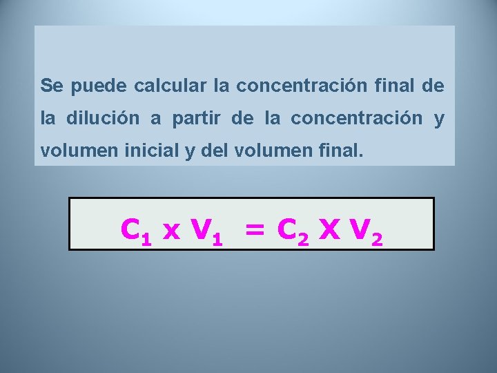 Se puede calcular la concentración final de la dilución a partir de la concentración