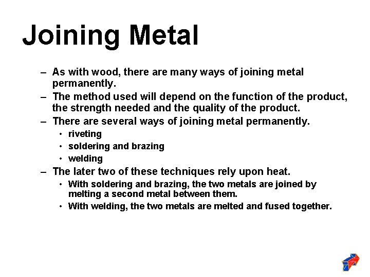 Joining Metal – As with wood, there are many ways of joining metal permanently.