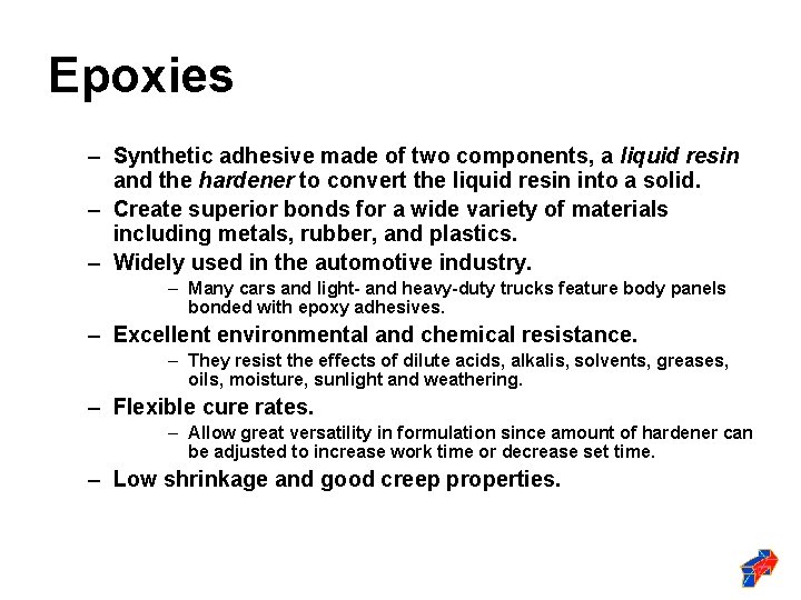 Epoxies – Synthetic adhesive made of two components, a liquid resin and the hardener