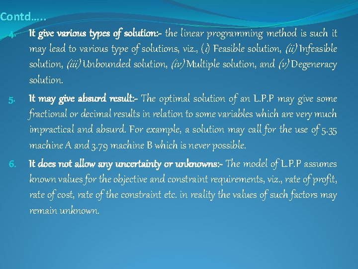 Contd…. . 4. It give various types of solution: - the linear programming method
