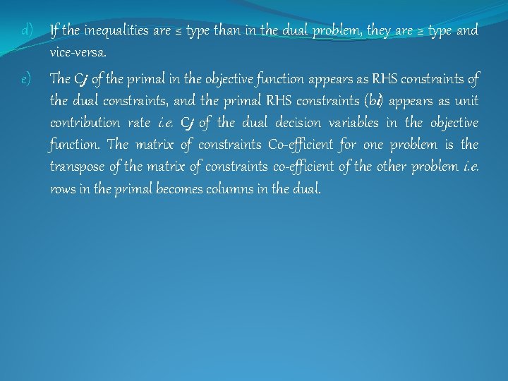 d) If the inequalities are ≤ type than in the dual problem, they are