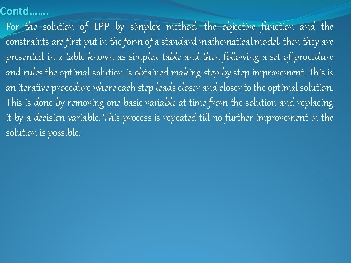 Contd……. For the solution of LPP by simplex method, the objective function and the