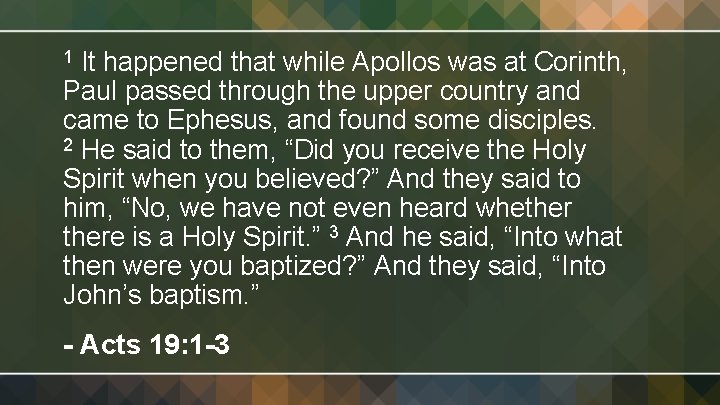 It happened that while Apollos was at Corinth, Paul passed through the upper country