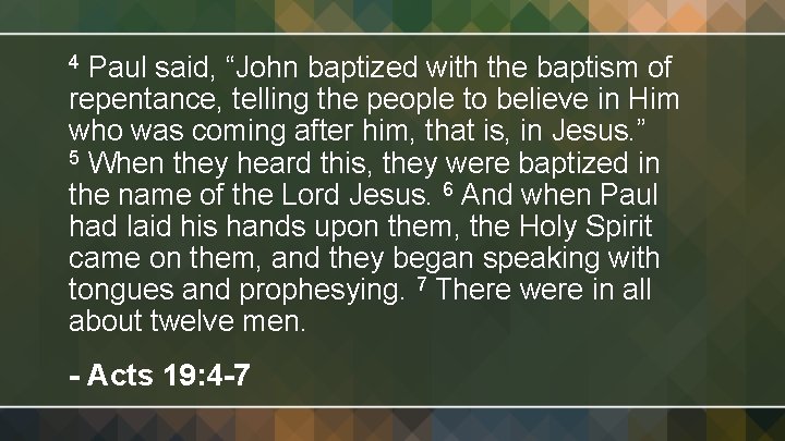 Paul said, “John baptized with the baptism of repentance, telling the people to believe