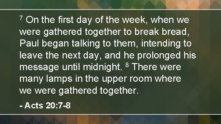 On the first day of the week, when we were gathered together to break