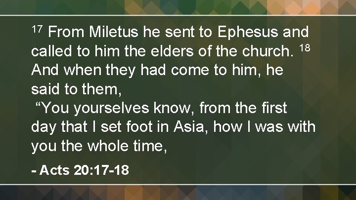 From Miletus he sent to Ephesus and called to him the elders of the