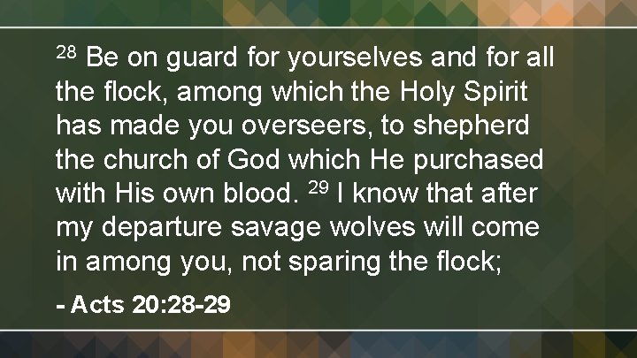 Be on guard for yourselves and for all the flock, among which the Holy