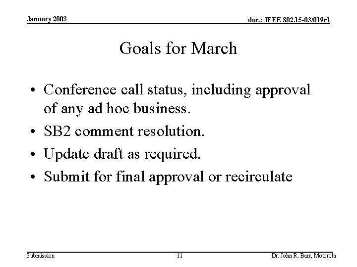 January 2003 doc. : IEEE 802. 15 -03/019 r 1 Goals for March •