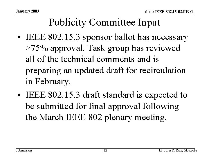 January 2003 doc. : IEEE 802. 15 -03/019 r 1 Publicity Committee Input •