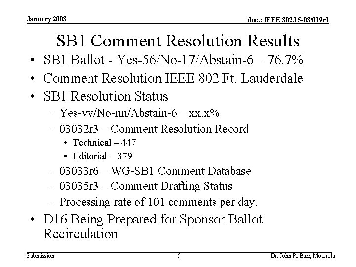 January 2003 doc. : IEEE 802. 15 -03/019 r 1 SB 1 Comment Resolution