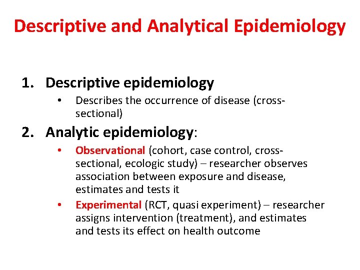 Descriptive and Analytical Epidemiology 1. Descriptive epidemiology • Describes the occurrence of disease (crosssectional)