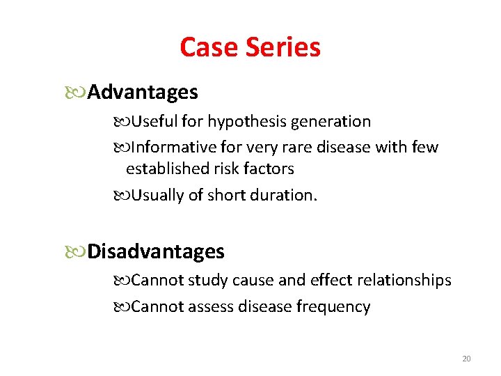 Case Series Advantages Useful for hypothesis generation Informative for very rare disease with few
