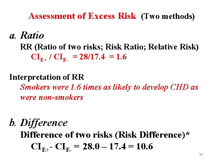 Assessment of Excess Risk (Two methods) a. Ratio RR (Ratio of two risks; Risk