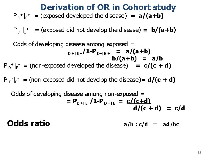 Derivation of OR in Cohort study P D+|E+ = (exposed developed the disease) =