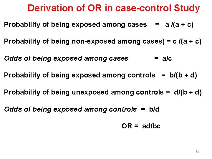 Derivation of OR in case-control Study Probability of being exposed among cases = a
