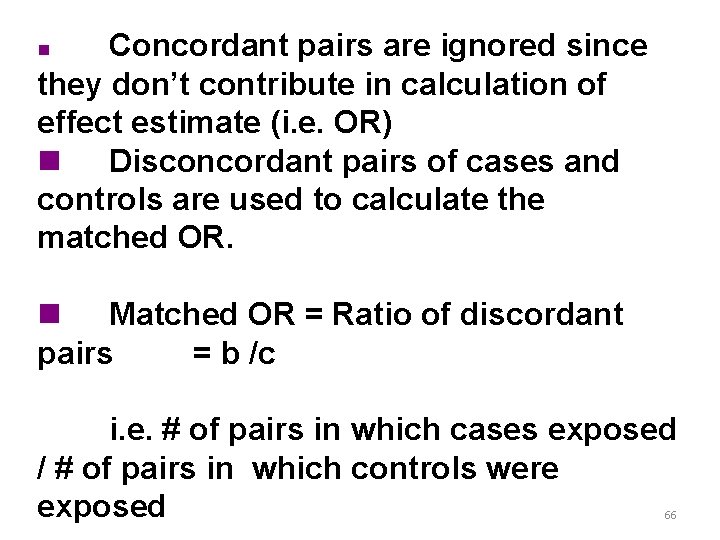 Concordant pairs are ignored since they don’t contribute in calculation of effect estimate (i.