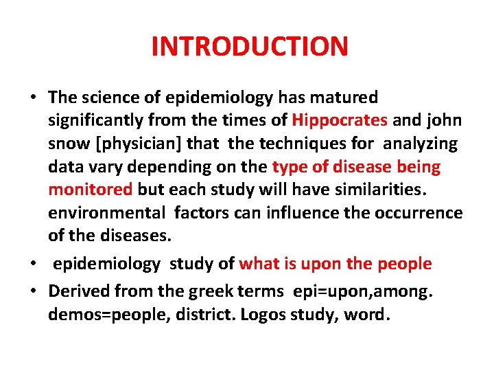 INTRODUCTION • The science of epidemiology has matured significantly from the times of Hippocrates