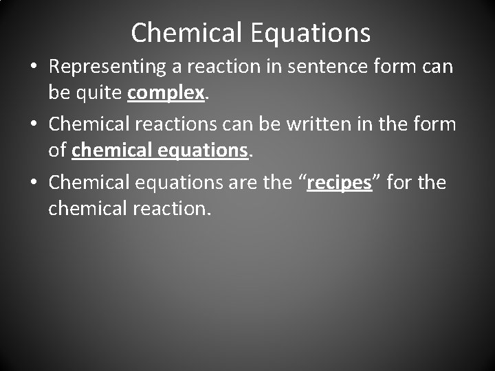 Chemical Equations • Representing a reaction in sentence form can be quite complex. •