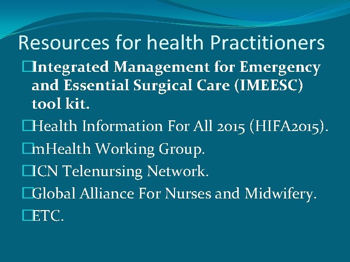 Resources for health Practitioners �Integrated Management for Emergency and Essential Surgical Care (IMEESC) tool