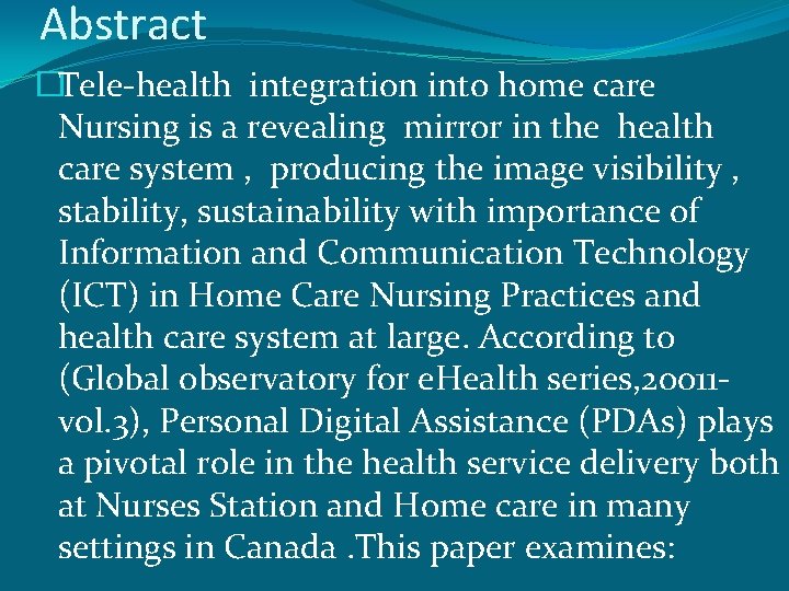 Abstract �Tele-health integration into home care Nursing is a revealing mirror in the health