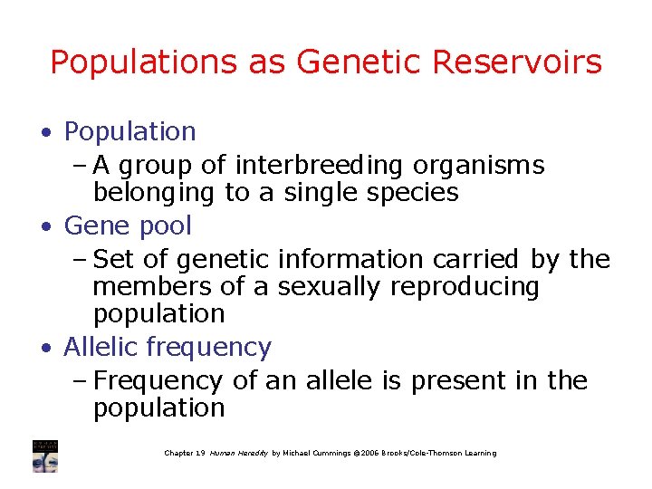 Populations as Genetic Reservoirs • Population – A group of interbreeding organisms belonging to