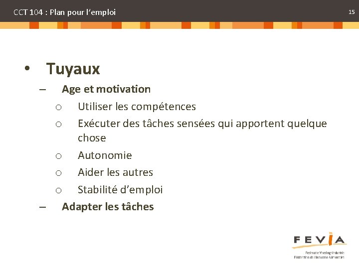 CCT 104 : Plan pour l’emploi • Tuyaux Age et motivation o Utiliser les