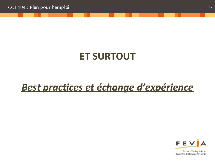 CCT 104 : Plan pour l’emploi 17 ET SURTOUT Best practices et échange d’expérience
