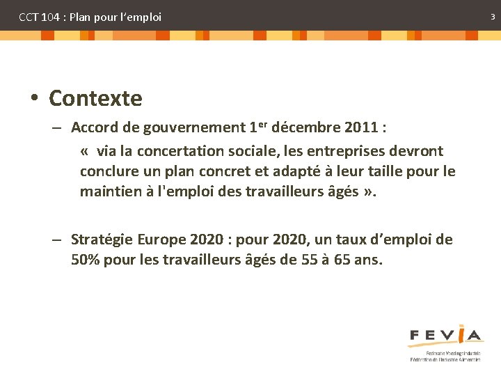 CCT 104 : Plan pour l’emploi • Contexte – Accord de gouvernement 1 er