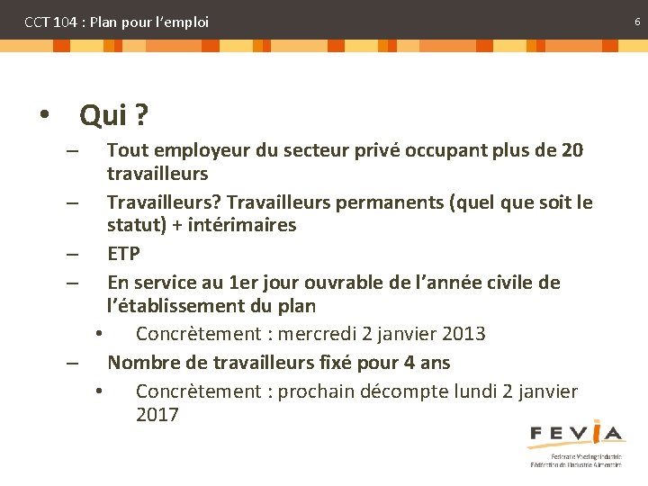 CCT 104 : Plan pour l’emploi • Qui ? – – – Tout employeur