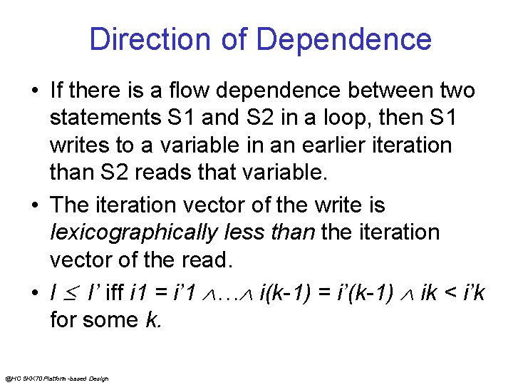 Direction of Dependence • If there is a flow dependence between two statements S