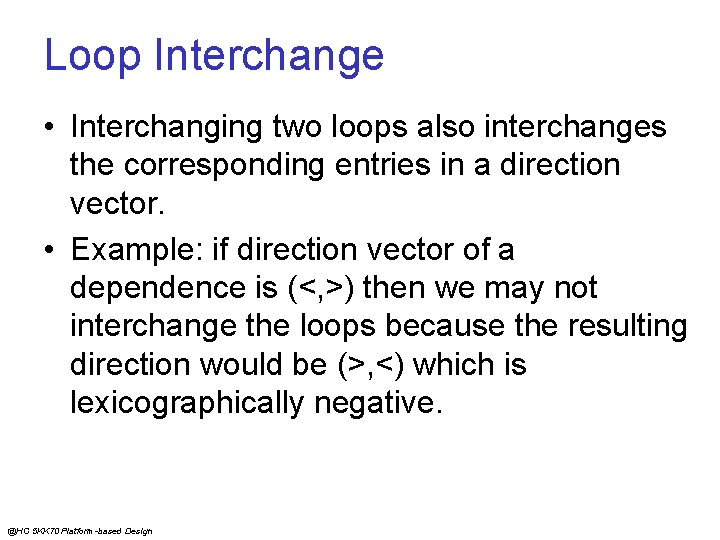 Loop Interchange • Interchanging two loops also interchanges the corresponding entries in a direction