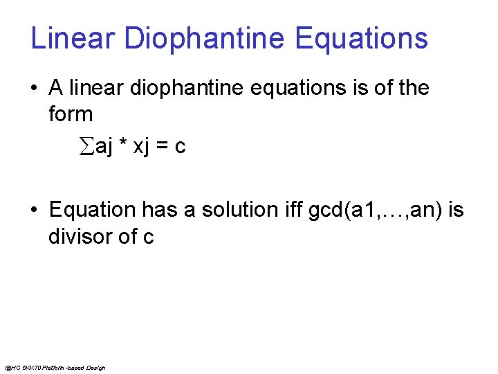 Linear Diophantine Equations • A linear diophantine equations is of the form aj *