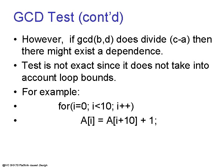 GCD Test (cont’d) • However, if gcd(b, d) does divide (c-a) then there might