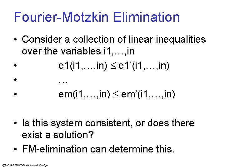 Fourier-Motzkin Elimination • Consider a collection of linear inequalities over the variables i 1,