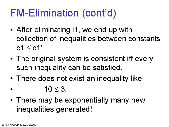 FM-Elimination (cont’d) • After eliminating i 1, we end up with collection of inequalities