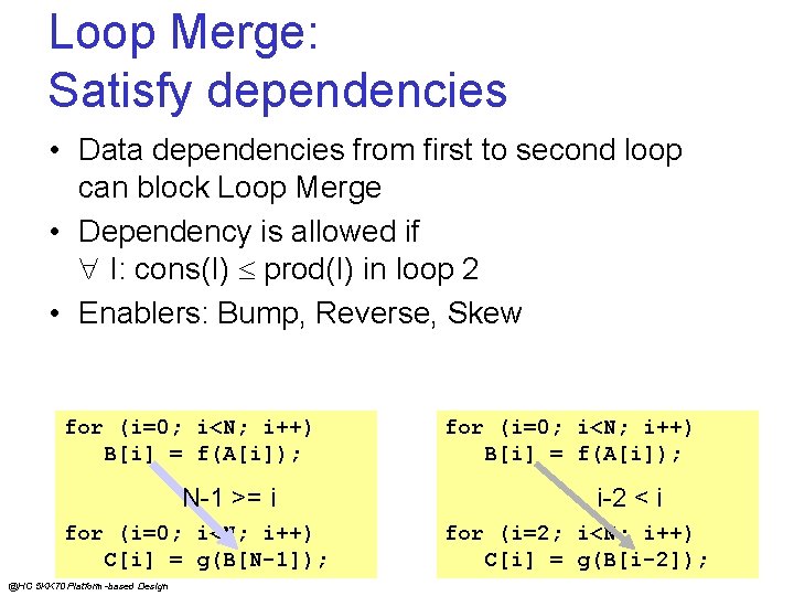 Loop Merge: Satisfy dependencies • Data dependencies from first to second loop can block