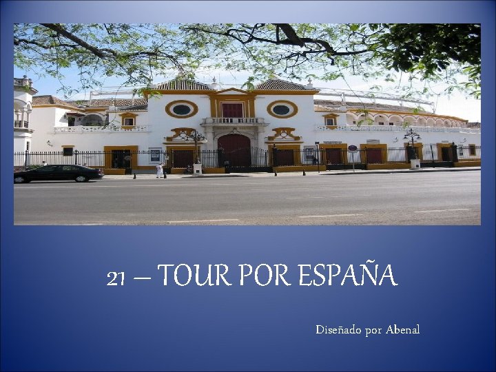 21 – TOUR POR ESPAÑA Diseñado por Abenal 