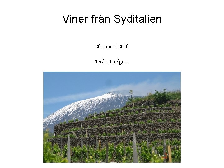 Viner från Syditalien 26 januari 2018 Trolle Lindgren 