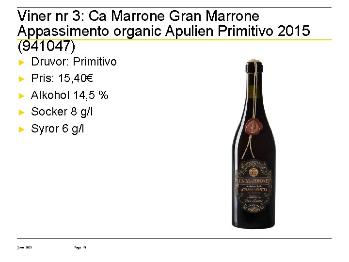 Viner nr 3: Ca Marrone Gran Marrone Appassimento organic Apulien Primitivo 2015 (941047) ►