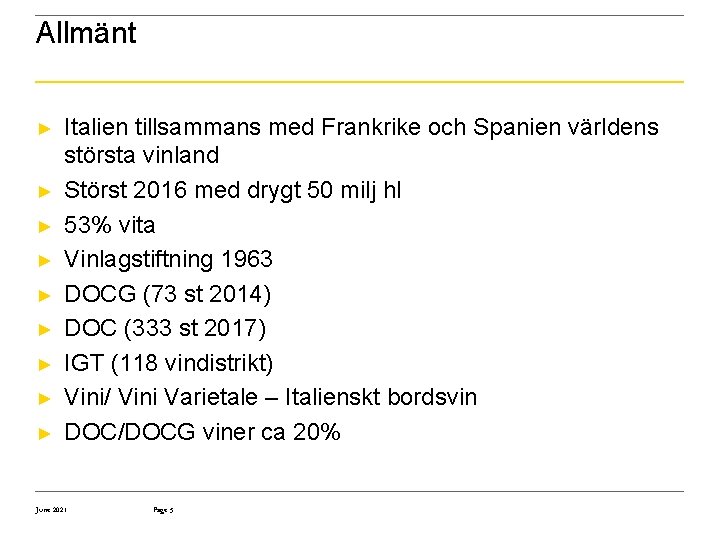 Allmänt ► ► ► ► ► Italien tillsammans med Frankrike och Spanien världens största