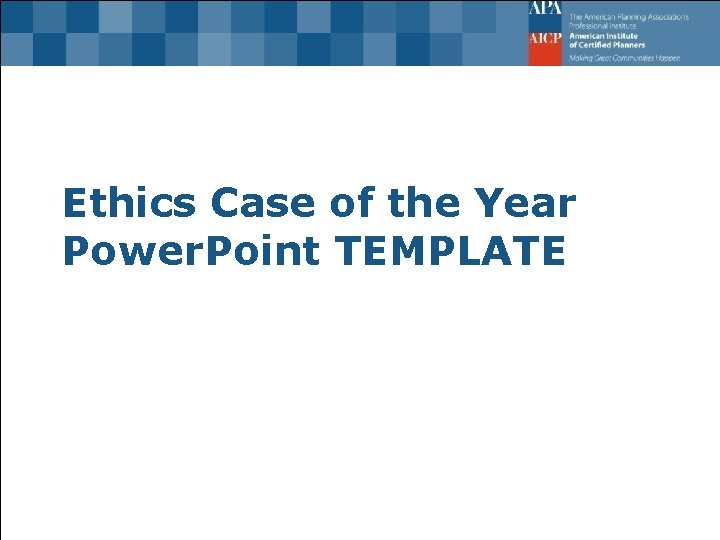 Ethics Case of the Year Power Point TEMPLATE