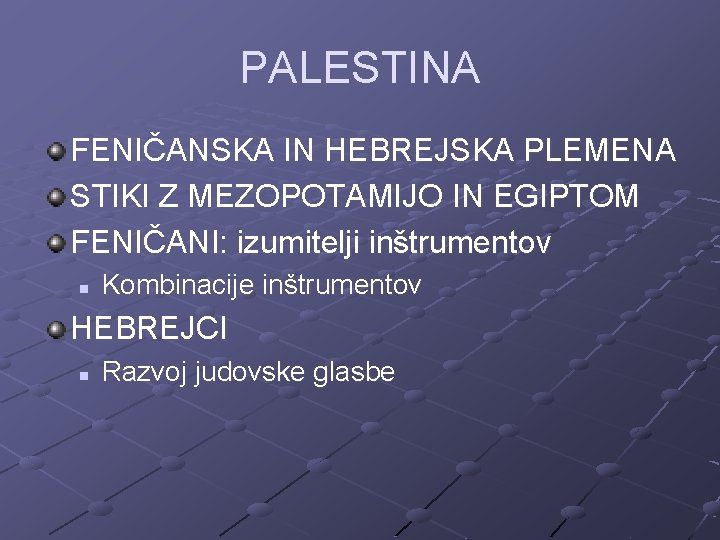 PALESTINA FENIČANSKA IN HEBREJSKA PLEMENA STIKI Z MEZOPOTAMIJO IN EGIPTOM FENIČANI: izumitelji inštrumentov n