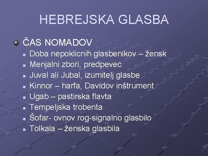 HEBREJSKA GLASBA ČAS NOMADOV n n n n Doba nepoklicnih glasbenikov – žensk Menjalni